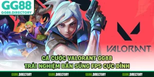 Cá Cược Valorant GG88 - Trải Nghiệm Bắn Súng FPS Cực Đỉnh