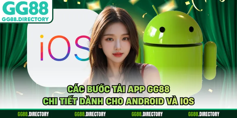 Các bước tải app GG88 chi tiết dành cho Android và IOS