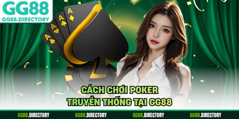 Cách chơi poker truyền thống tại GG88