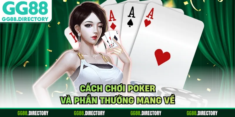 Cách chơi poker và phần thưởng mang về