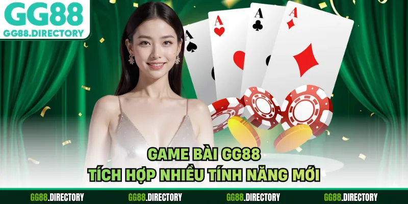 Game bài GG88 tích hợp nhiều tính năng mới