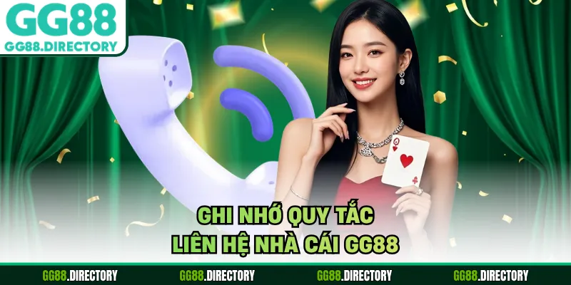 Ghi nhớ quy tắc liên hệ nhà cái GG88