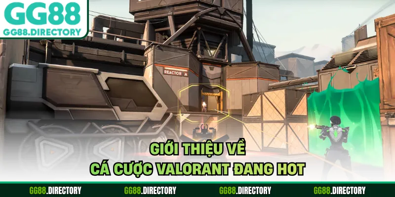 Giới thiệu về cá cược Valorant đang hot