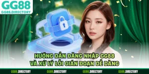 Hướng Dẫn Đăng Nhập GG88 Và Xử Lý Lỗi Gián Đoạn Dễ Dàng