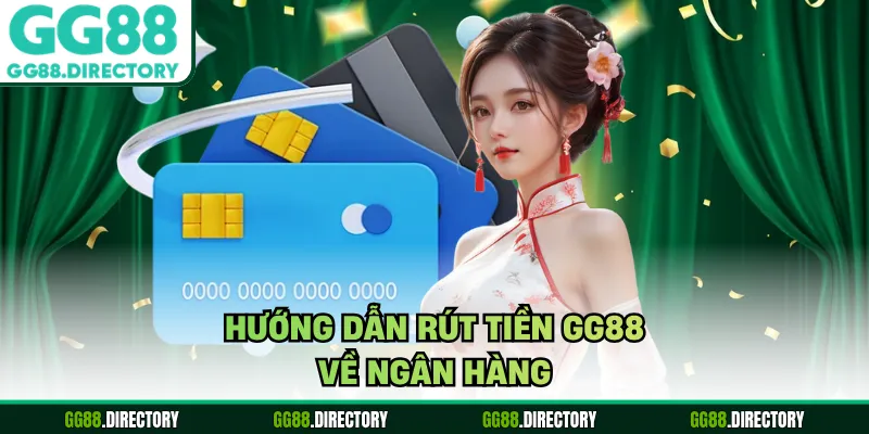 Hướng dẫn rút tiền GG88 về ngân hàng