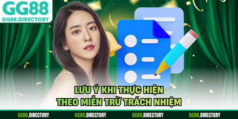 Lưu ý khi thực hiện theo miễn trừ trách nhiệm