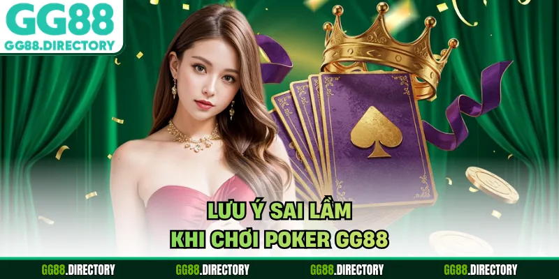 Lưu ý sai lầm khi chơi poker GG88