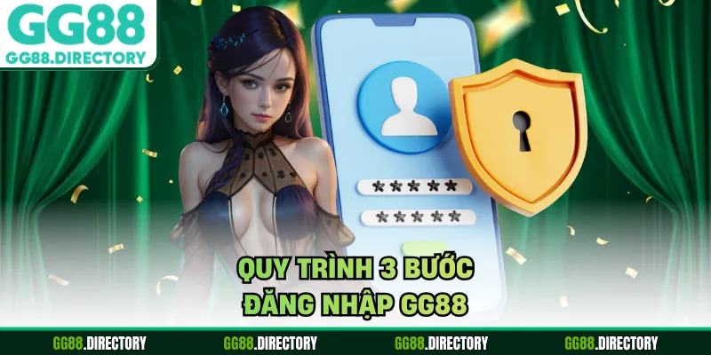 Quy trình 3 bước đăng nhập GG88
