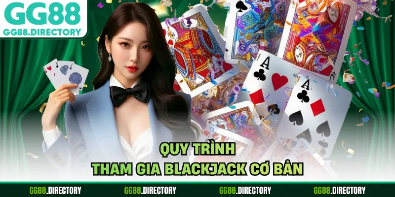 Quy trình tham gia Blackjack cơ bản