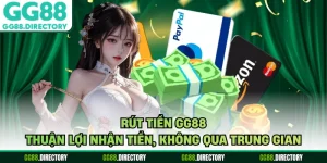 Rút Tiền GG88 - Thuận Lợi Nhận Tiền, Không Qua Trung Gian