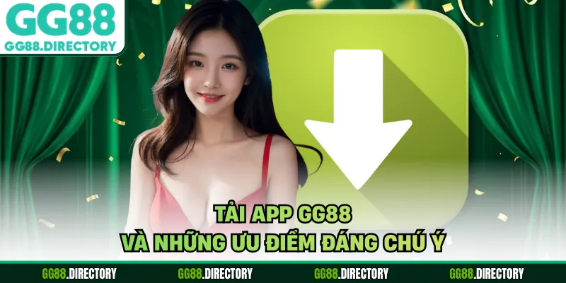 Tải app GG88 và những ưu điểm đáng chú ý