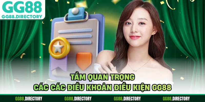 Tầm quan trọng các các điều khoản điều kiện GG88