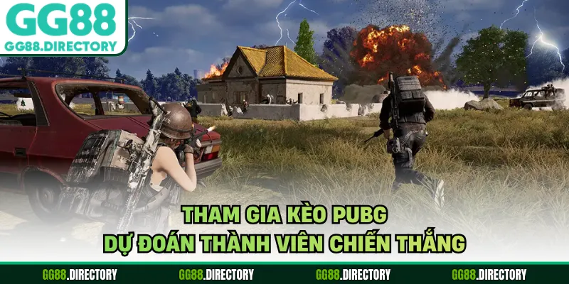 Tham gia kèo PUBG dự đoán thành viên chiến thắng