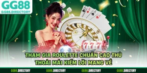 Tham Gia Roulette Chuẩn Cao Thủ Thoải Mái Kiếm Lời Mang Về
