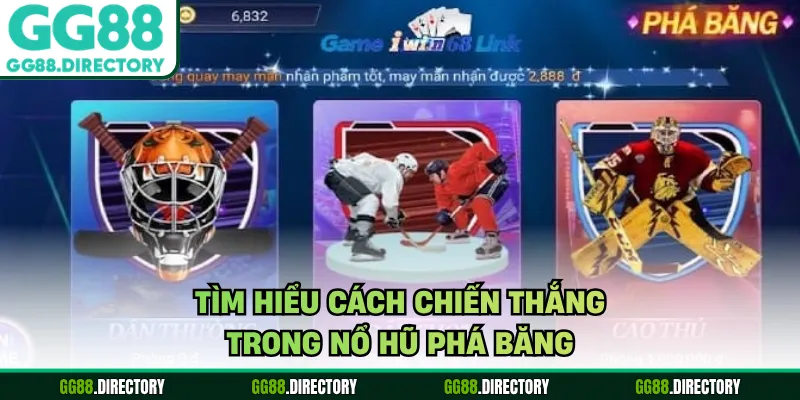 Tìm hiểu cách chiến thắng trong nổ hũ phá băng