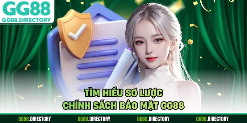Tìm hiểu sơ lược chính sách bảo mật GG88
