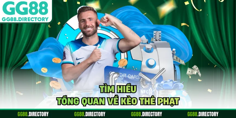 Tìm hiểu tổng quan về kèo thẻ phạt