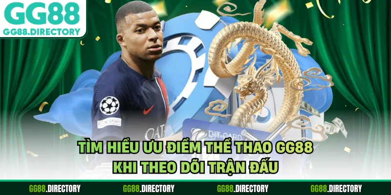 Tìm hiểu ưu điểm thể thao GG88 khi theo dõi trận đấu